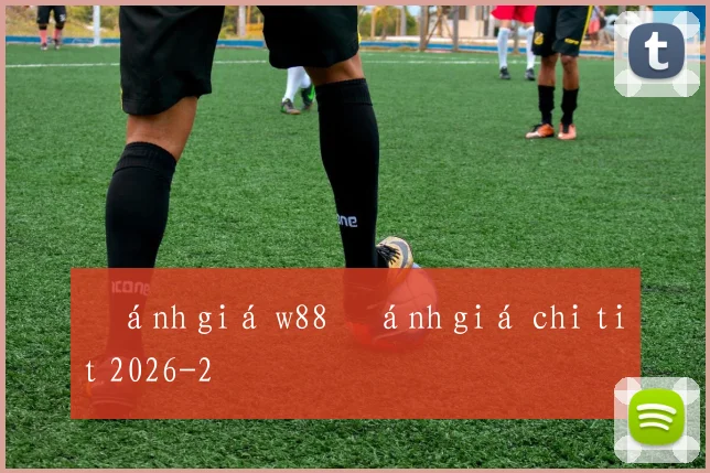 Đánh giá w88 đánh giá chi tiết 2026