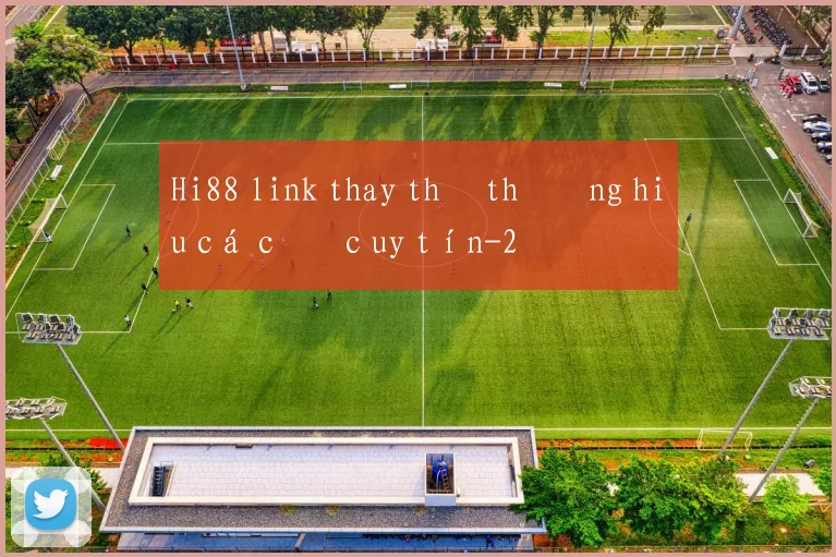 Hi88 link thay thế thương hiệu cá cược uy tín